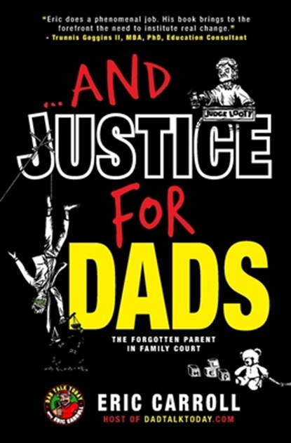 ...And Justice for Dads: The Forgotten Parent in Family Court, Eric Carroll - Paperback - 9781962192088
