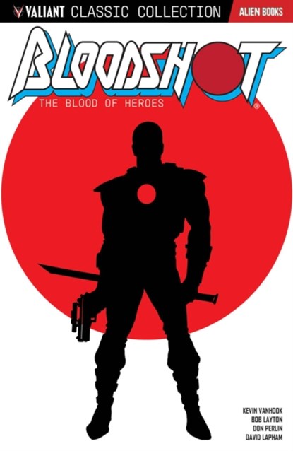 Valiant Classic Collection: Bloodshot The Blood of Heroes, Bob Layton ; Kevin VanHook ; David Michelinie - Paperback - 9781962201056