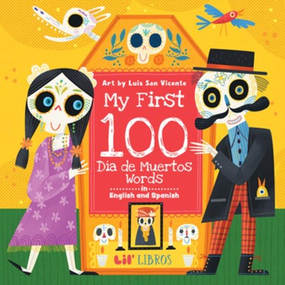 My First 100 Día de Muertos Words in English and Spanish, Lil' Libros - Gebonden - 9781962227100