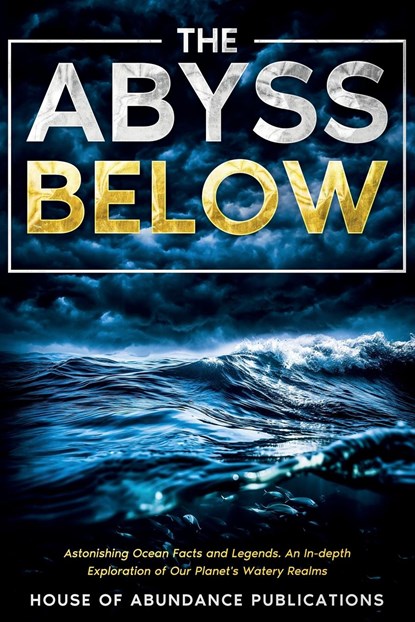 The Abyss Below, House of Abundance Publications - Paperback - 9781962254038