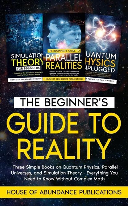 The Beginner's Guide to Reality, House of Abundance Publications - Paperback - 9781962254175