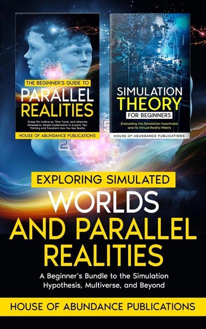 Exploring Simulated Worlds & Parallel Realities, House of Abundance Publications - Paperback - 9781962254199