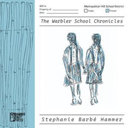 The Warbler School Chronicles, Stephanie Barbé Hammer - Ebook - 9781962316347