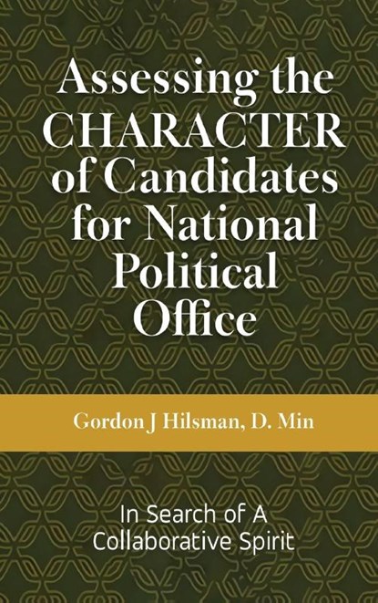 Assessing the CHARACTER of Candidates for National Political Office, Gordon J. Hilsman - Gebonden - 9781962342896