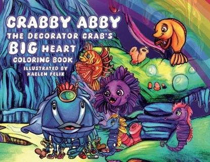 Crabby Abby the Decorator Crab's Big Heart: Coloring Book, Ellen Kolman - Paperback - 9781962374668