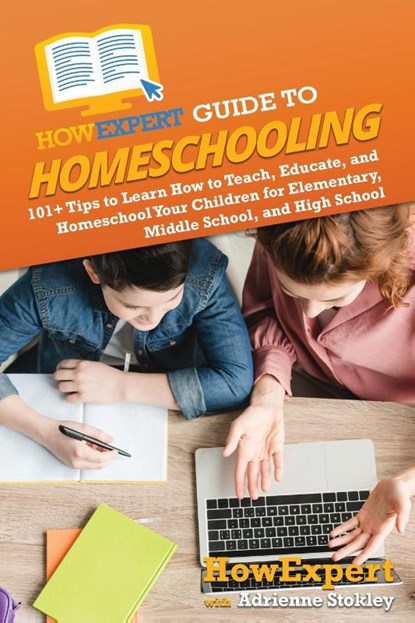 HowExpert Guide to Homeschooling, Howexpert ; Adrienne Stokley - Paperback - 9781962386173
