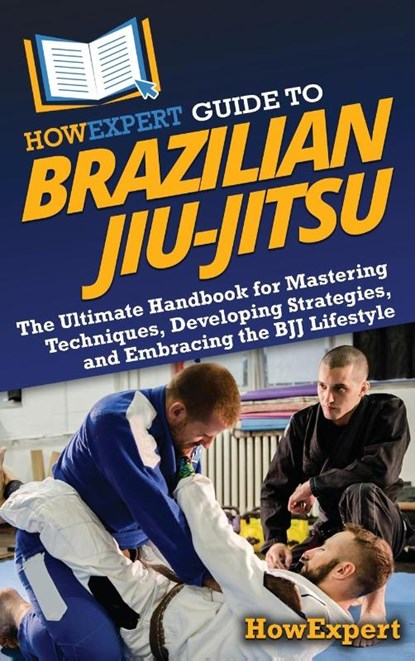 HowExpert Guide to Brazilian Jiu-Jitsu, Howexpert - Gebonden - 9781962386869