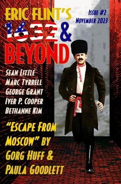 Eric Flint's 1632 & Beyond Issue 2, 1632 and Beyond ; Bethanne Kim ; George Grant ; Gorg Huff ; Paula Goodlett ; Sean Little ; Marc Tyrrell ; Iver P. Cooper - Ebook - 9781962398039