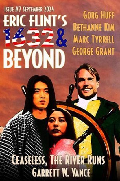 Eric Flint's 1632 & Beyond Issue #7, 1632 and Beyond ; Bethanne Kim ; Garrett W. Vance ; George Grant ; Gorg Huff ; Marc Tyrrell - Ebook - 9781962398121
