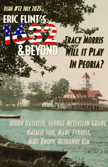 Eric Flint's 1632 & Beyond Issue #12, 1632 and Beyond ; Tracy Morris ; Bjorn Hasseler ; Natalie Silk ; George McClellan Grant ; Marc Tyrrell ; Michael Knopp ; Bethanne Kim - Ebook - 9781962398275