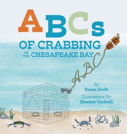 ABCs of Crabbing on the Chesapeake Bay, Susan Swift - Gebonden - 9781962416429