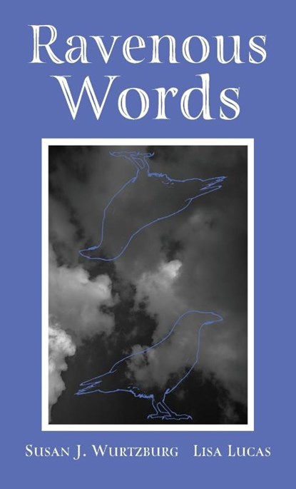 Ravenous Words, Susan J Wurtzburg ; Lisa Lucas - Gebonden - 9781962416979