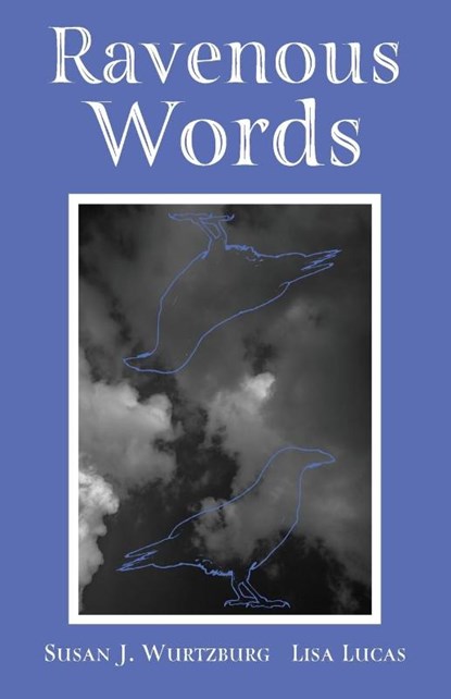 Ravenous Words, Susan J Wurtzburg ; Lisa Lucas - Paperback - 9781962416986