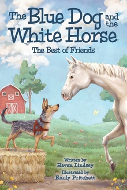 The Blue Dog and the White Horse: The Best of Friends, Haven Lindsey - Paperback - 9781962416993