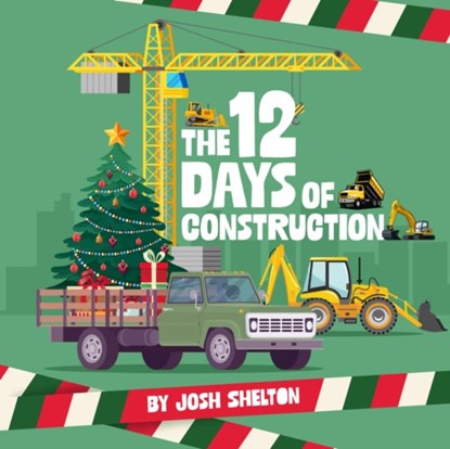 The 12 Days of Construction, Josh Shelton - Gebonden - 9781962447188