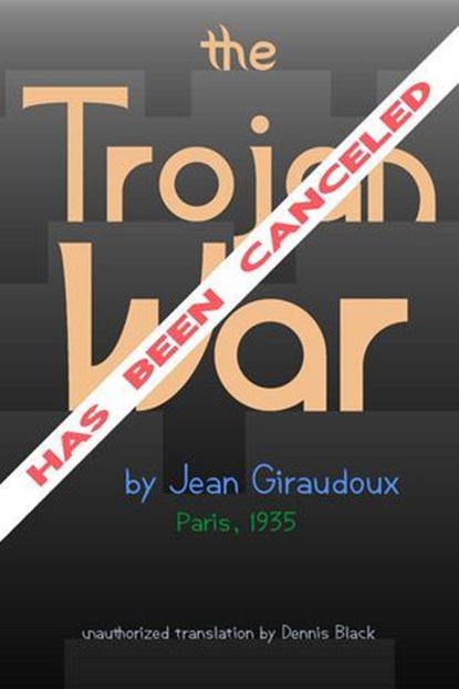 The Trojan War Has Been Canceled, Jean Giraudoux - Ebook - 9781962461108