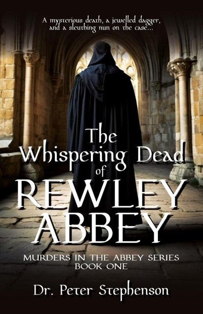 The Whispering Dead of Rewley Abbey, Peter Stephenson - Paperback - 9781962465748