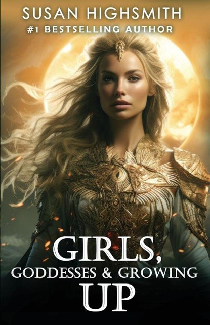 Girls, Goddesses & Growing Up, Susan Highsmith - Paperback - 9781962467940