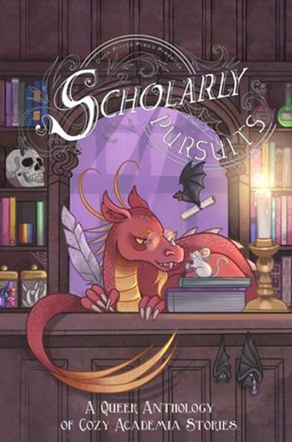 Scholarly Pursuits: A Queer Anthology of Cozy Academia Stories, Robin S. Blackwood ; E. V. Dean ; Eliza J. Fitzwilliam ; Rhosyn Goodfellow ; Mare Griffen ; Zel Howland ; Robin Huntington ; Indigo J. H. ; Bettina Juszak ; Lucy K. R. ; Nicola Kapron ; Cassia King ; Mina Kramek ; Shannon Lippert ; Lyonel Loy ; Jessica Ma - Ebook - 9781962488402