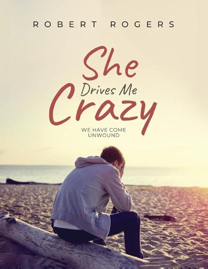 She Drives Me Crazy, Robert Rogers - Paperback - 9781962492904