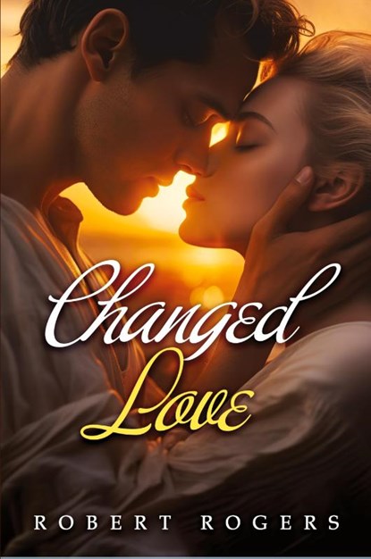 Changed Love, Robert Rogers - Paperback - 9781962492928