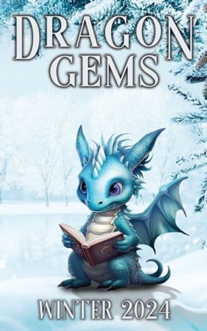Dragon Gems (Winter 2024), Water Dragon Publishing - Ebook - 9781962538336