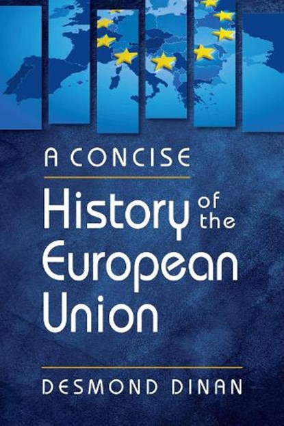 A Concise History of the European Union, Desmond Dinan - Paperback - 9781962551403