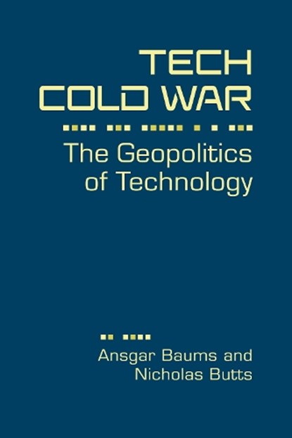 Tech Cold War, Ansgar Baums ; Nicholas Butts - Gebonden - 9781962551564