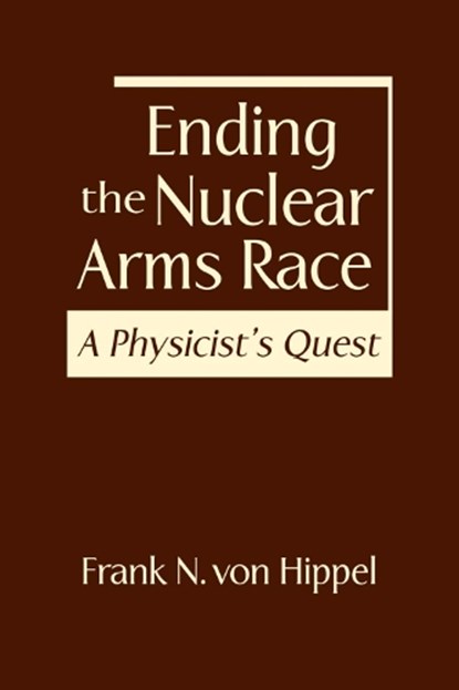 Ending the Nuclear Arms Race, Frank N. von Hippel - Gebonden - 9781962551588