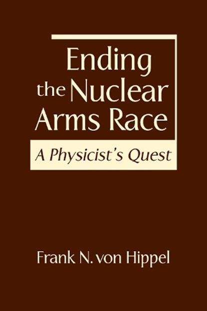 Ending the Nuclear Arms Race, Frank N. von Hippel - Gebonden - 9781962551588