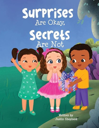 Surprises Are Okay, Secrets Are Not, Justin Shepherd - Paperback - 9781962561242