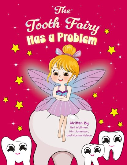 The Tooth Fairy Has a Problem, Neil Wollman ; Kim Johanson ; Norma Nelson - Paperback - 9781962561594