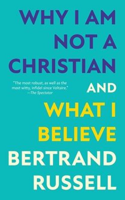 Russell, B: Why I Am Not a Christian and What I Believe (War, Bertrand Russell - Paperback - 9781962572194