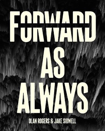 Forward, As Always, Olan Rogers ; Jake Sidwell - Gebonden - 9781962594202