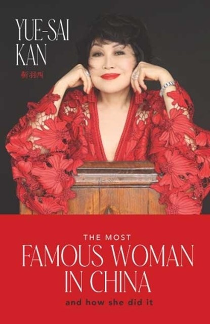 The Most Famous Woman in China, Yue-Sai Kan - Paperback - 9781962603270