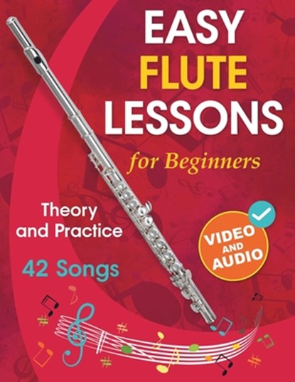 Easy Flute Lessons for Beginners: Theory, Practice and 42 Songs. For Kids 12] and Adults. With Online Video and Audio, Natalia Tolbatova - Paperback - 9781962612180