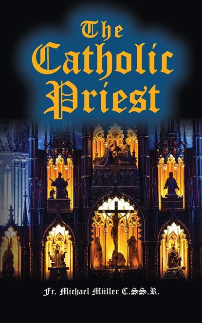 The Catholic Priest, C. SS. R. Fr. Michael Muller - Paperback - 9781962639156