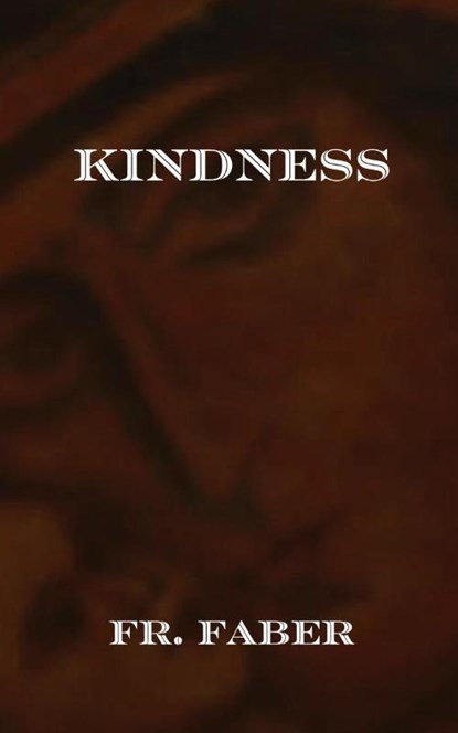 Kindness, Fr. Frederick Faber - Paperback - 9781962639927