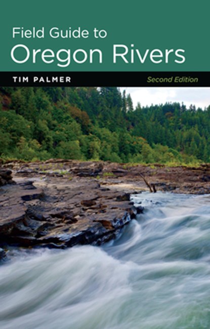 Field Guide to Oregon Rivers, Tim Palmer - Paperback - 9781962645034