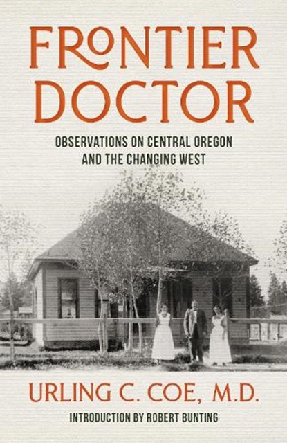 Frontier Doctor, Urling C. Coe - Paperback - 9781962645539