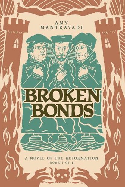 Broken Bonds: A Novel of the Reformation, Amy Mantravadi - Gebonden - 9781962654777
