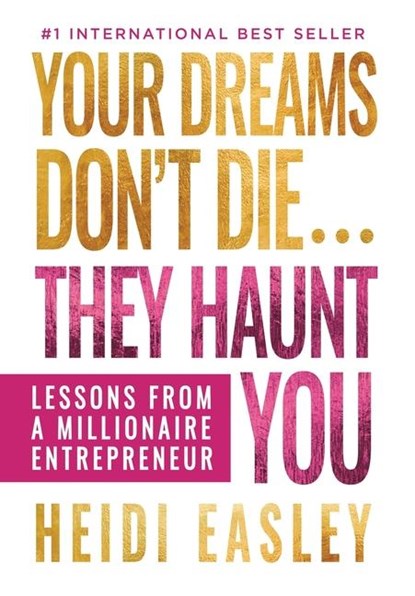 Easley, H: Your Dreams Don't Die... They Haunt You, Heidi Easley - Gebonden - 9781962656948