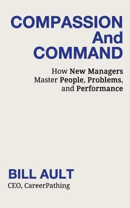 COMPASSION And COMMAND, Bill Ault - Paperback - 9781962729062