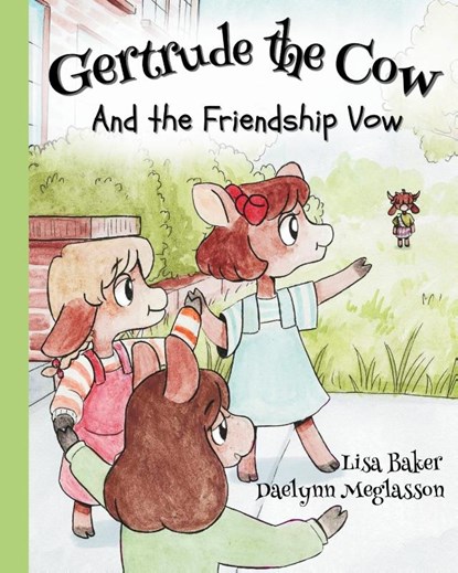 Gertrude the Cow And the Friendship Vow, Lisa Baker - Paperback - 9781962737197