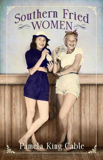 Southern Fried Women, Pamela King Cable - Ebook - 9781962754019