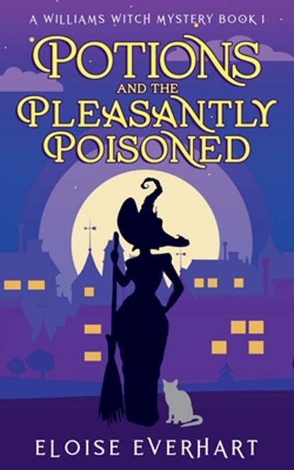 Potions and the Pleasantly Poisoned, Eloise Everhart - Paperback - 9781962759007