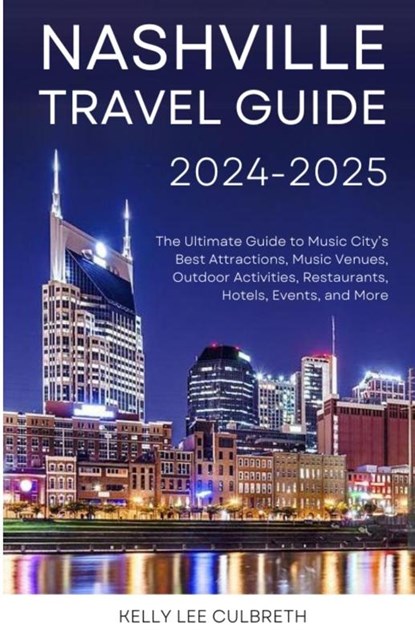 Nashville Travel Guide 2025-2026, Kelly Lee Culbreth - Paperback - 9781962767040