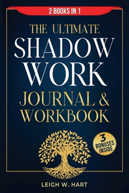 The Ultimate Shadow Work Journal & Workbook - 2 Books in 1, Leigh W. Hart - Paperback - 9781962767149