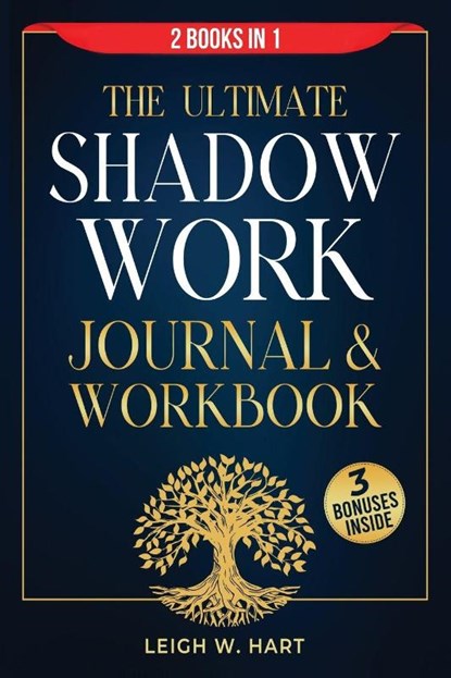 The Ultimate Shadow Work Journal & Workbook - 2 Books in 1, Leigh W. Hart - Paperback - 9781962767149