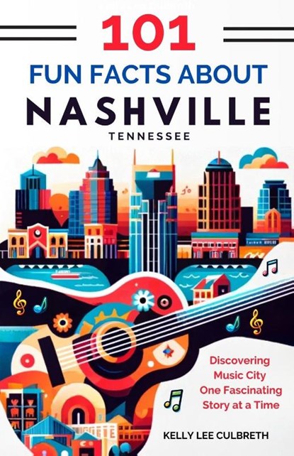 101 Fun Facts About Nashville, TN, Kelly Lee Culbreth - Paperback - 9781962767194
